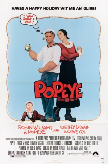 "Popeye" starring Robin Williams.